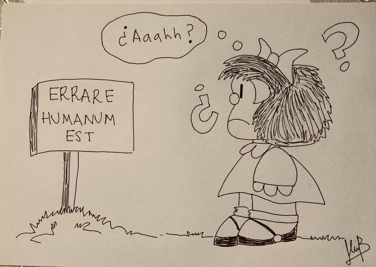 Dibujo de Mafalda con la duda respecto de un letrero que dice errare humanum est